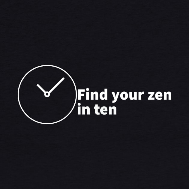 find your zen in ten by WakaZ